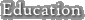 Education